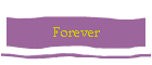 Forever